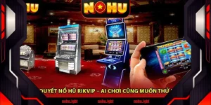 Lộ Bí Quyết Nổ Hũ Rikvip – Ai Chơi Cũng Muốn Thử Ngay!