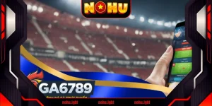 Ga6789 - Nhà cái chất lượng uy tín hàng đầu Việt Nam 