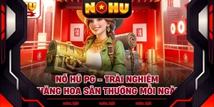 Nổ Hũ PG - Trải Nghiệm Thăng Hoa Săn Thưởng Mỗi Ngày