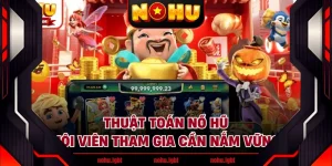 Thuật Toán Nổ Hũ - Hội Viên Tham Gia Cần Nắm Vững