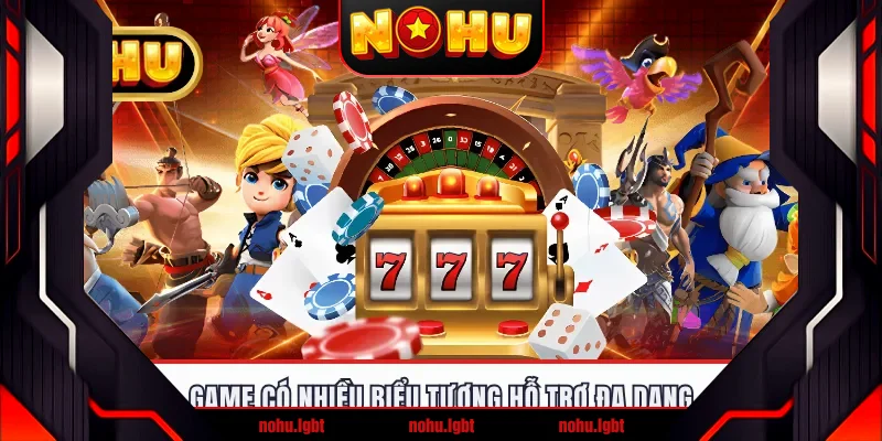 Game có nhiều biểu tượng hỗ trợ đa dạng Game có nhiều biểu tượng hỗ trợ đa dạng