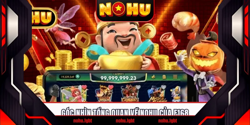 Góc nhìn tổng quan về NOHU của F168