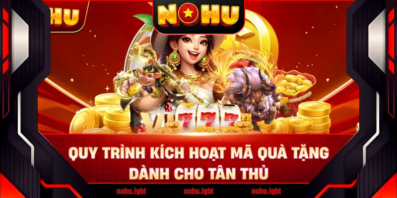 Quy trình kích hoạt mã quà tặng dành cho tân thủ